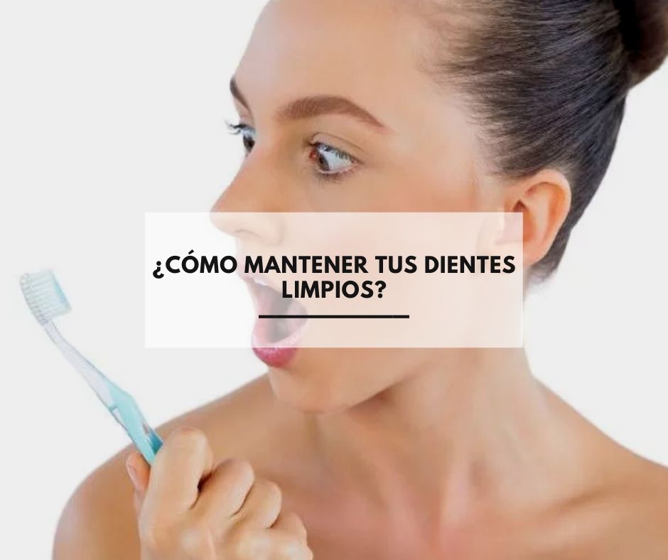 ¿Cómo mantener tus dientes limpios? ¿Cómo mantener tus dientes limpios?